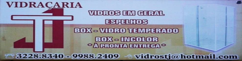 VIDRAÇARIA TJ